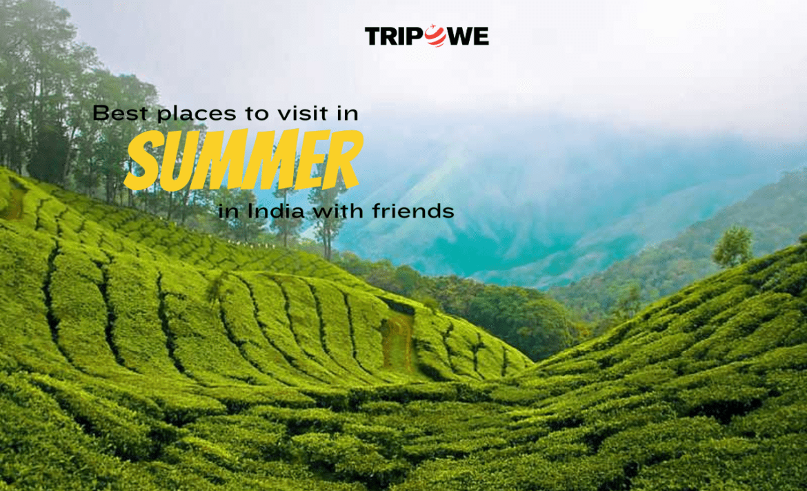 Best places to visit in summer in India with friends - Tripowe
