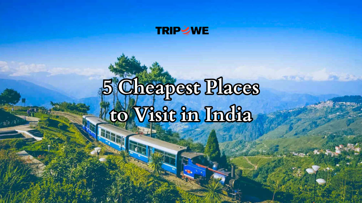 5 Cheapest Places to Visit in India