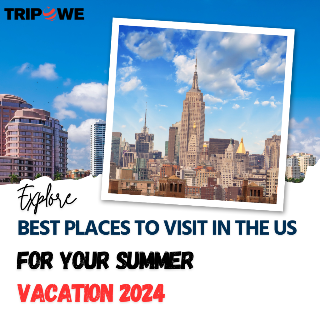 Best Places to visit in the US for Your Summer Vacation 2024