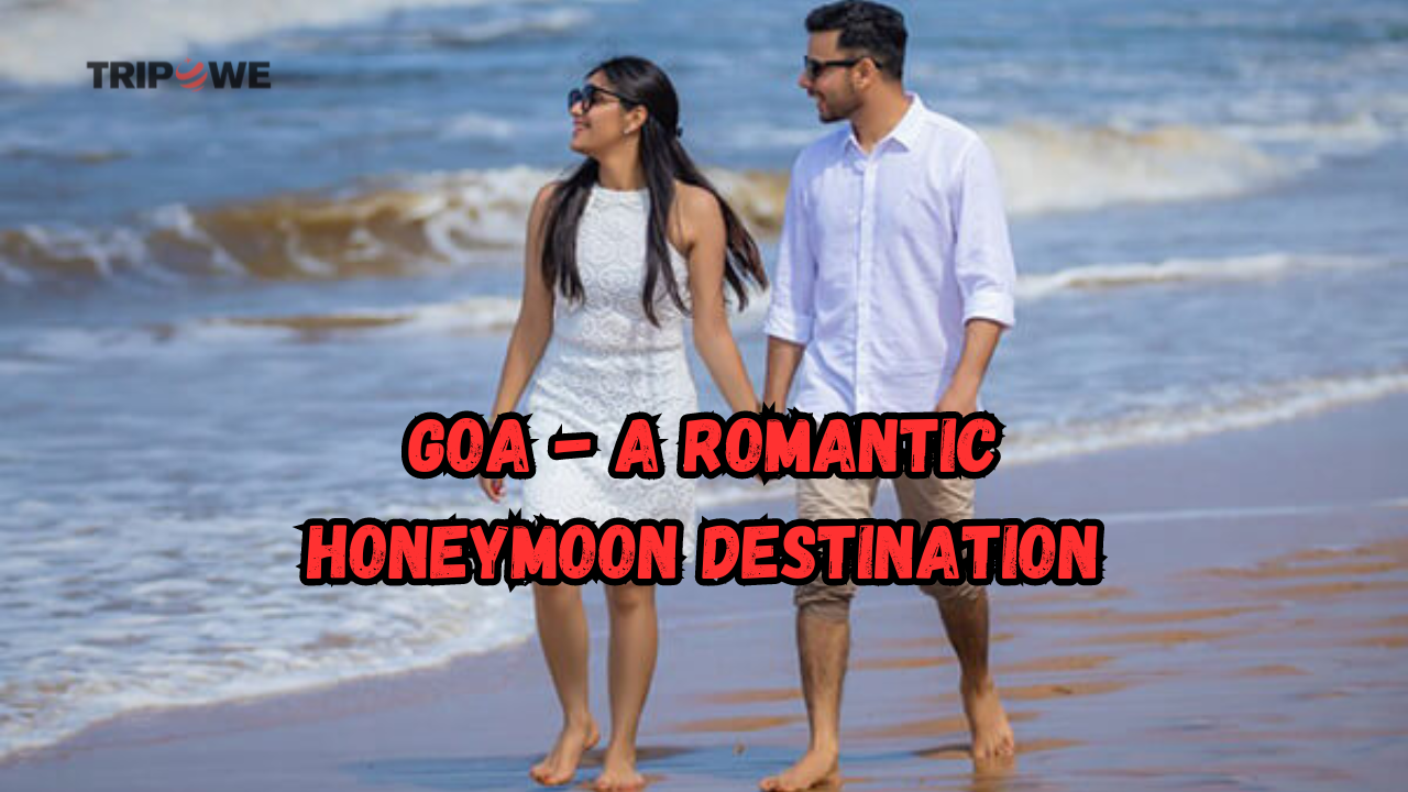 Goa - A Romantic Honeymoon Destination