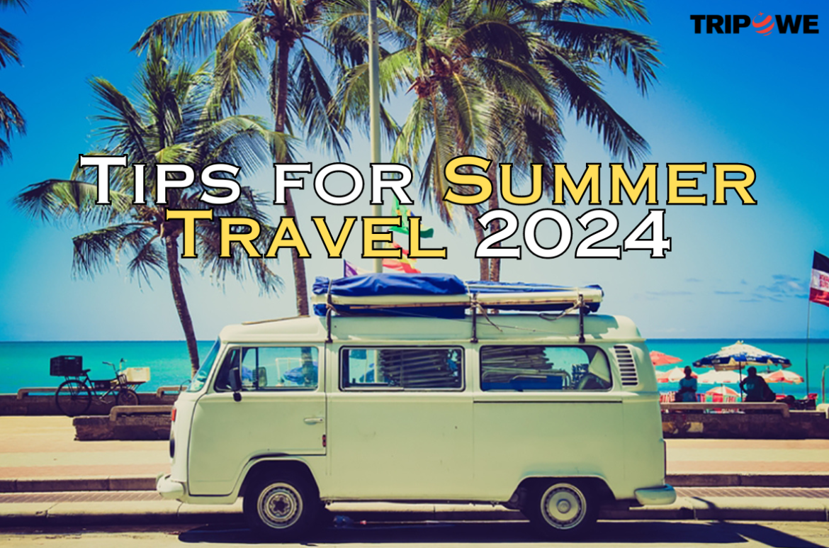Tips for Summer Travel 2024
