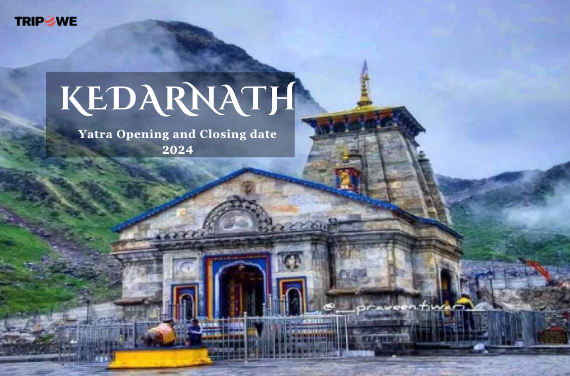Kedarnath Yatra Opening and Closing date 2024