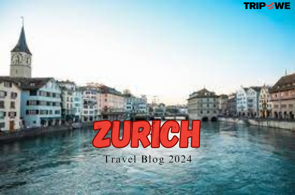 Zurich Travel Blog 2024