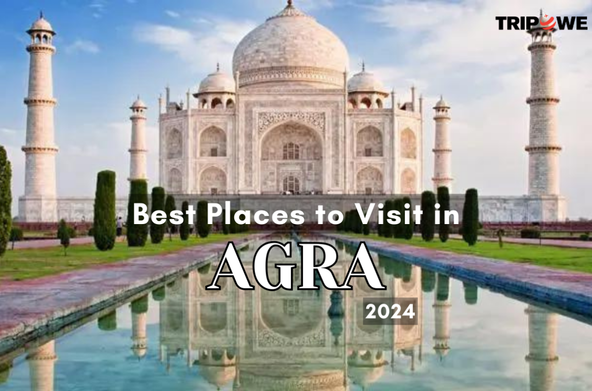 Best Places to Visit in Agra 2024