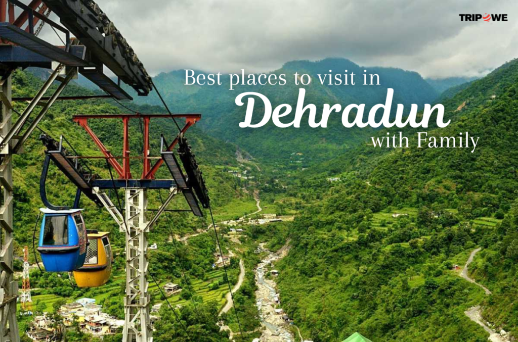 best places to visit in Dehradun with Family 