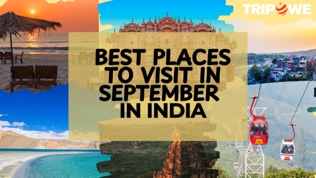 Best Places to Visit in September in india