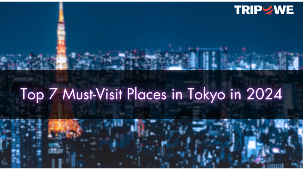 top 7 must visit places in tokyo