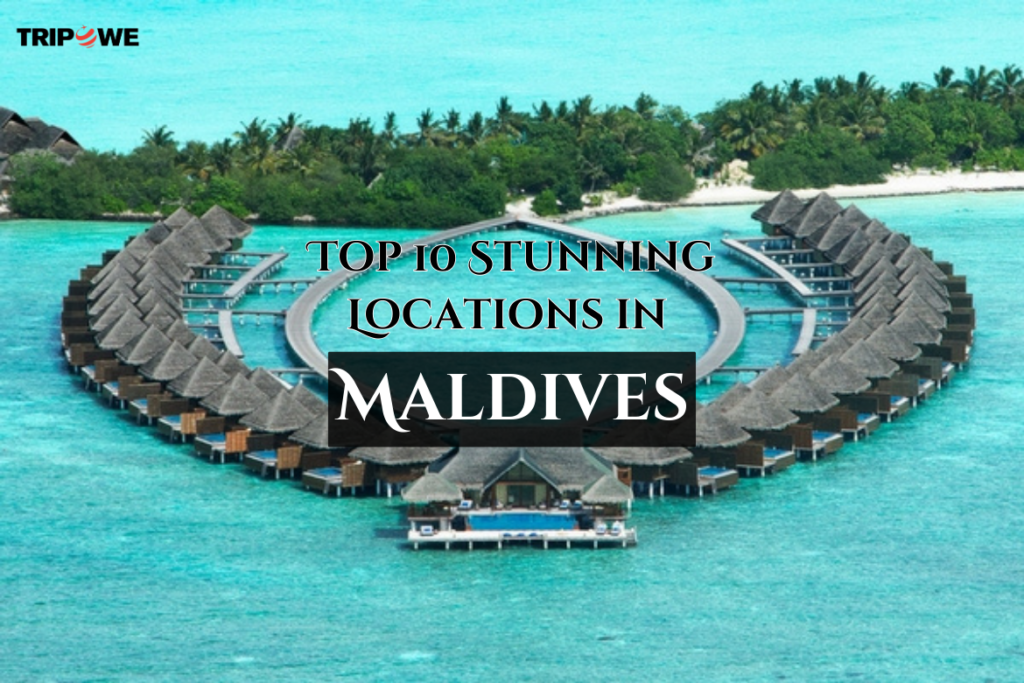 Top 10 Stunning Locations in Maldives