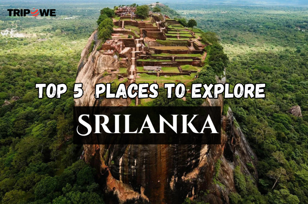 Top 5 Places to explore Srilanka