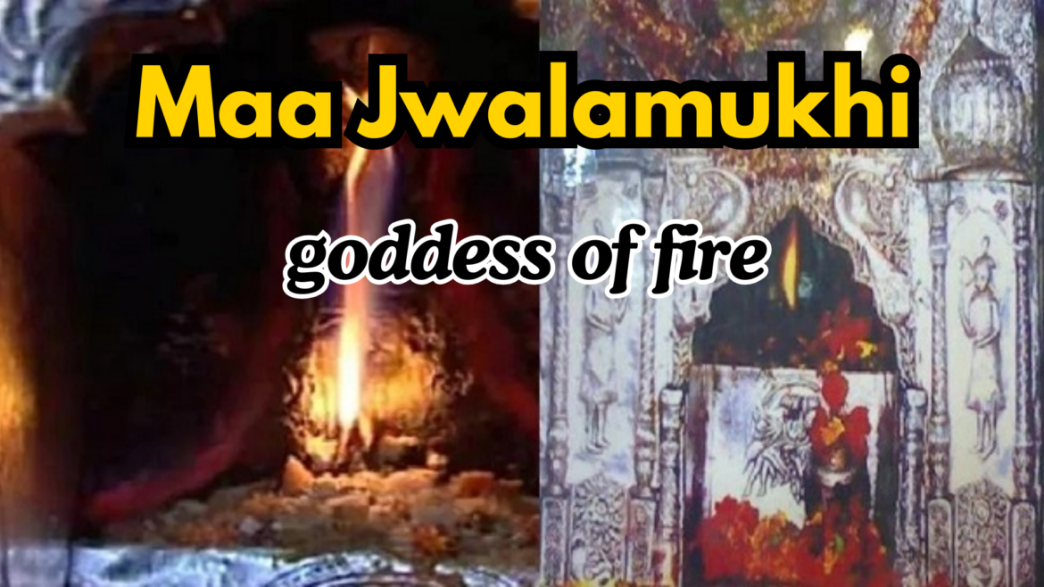 Maa Jwalamukhi: goddess of fire