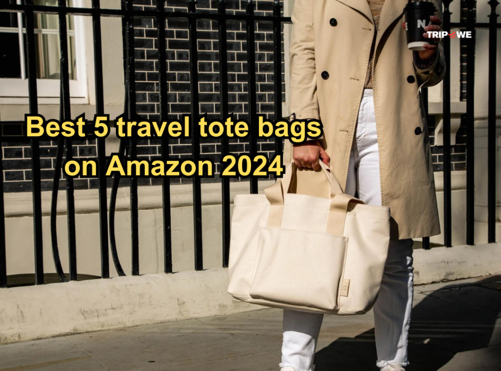 Best 5 travel tote bags on Amazon 2024