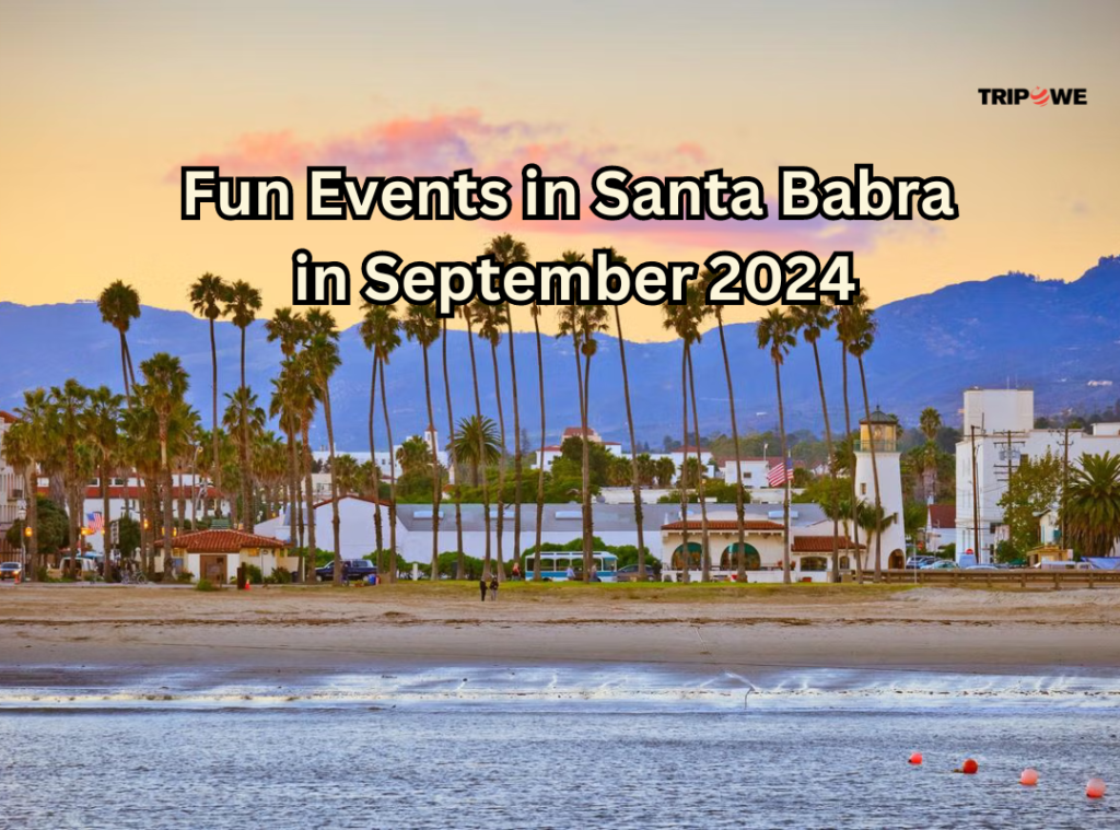 Fun Events in Santa Babra in September 2024 Tripowe.com