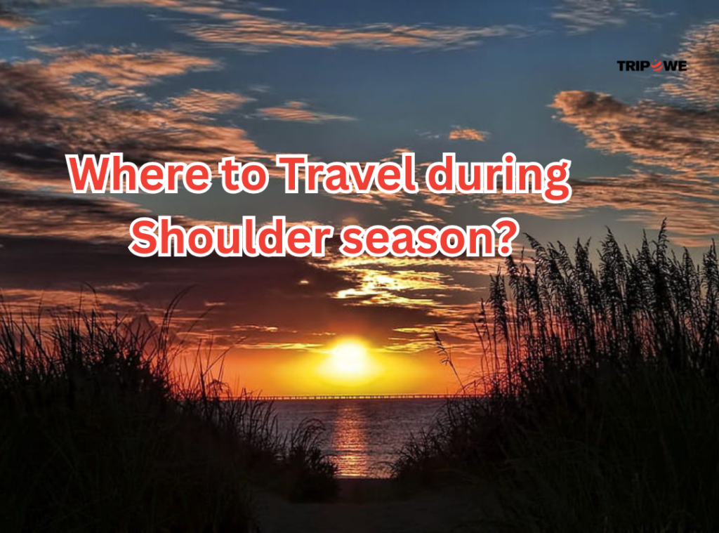 Shoulder Season Travel Tripowe.com