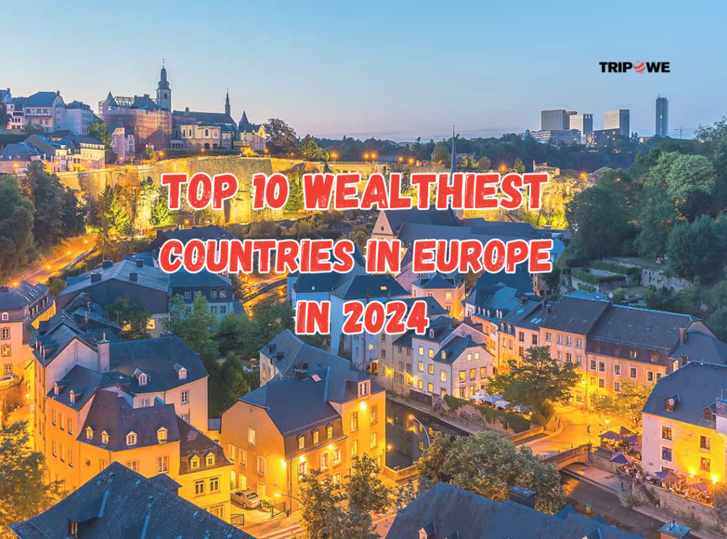 Top 10 Wealthiest Countries in Europe in 2024