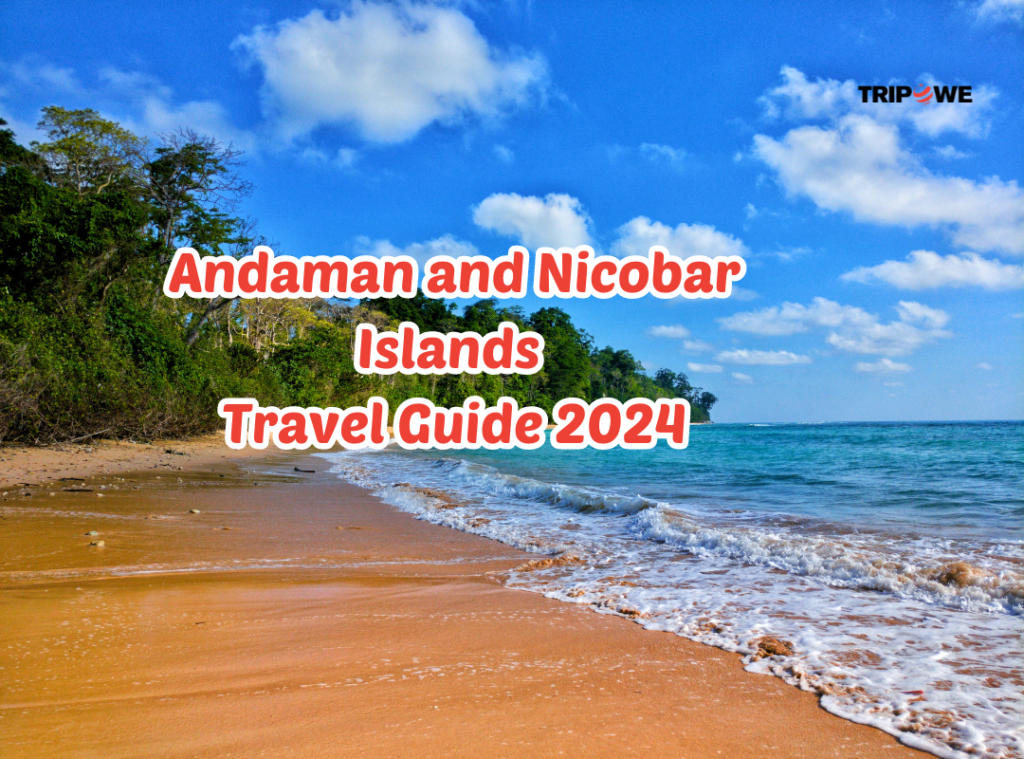 Andaman and Nicobar Islands Travel Guide 2024 Tripowe.com