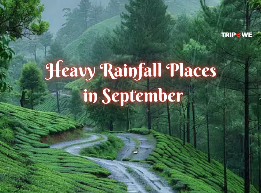 Heavy Rainfall Places in September Tripowe.com