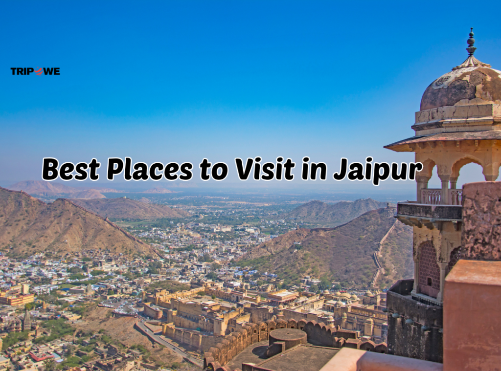 Best Places to Visit in Jaipur