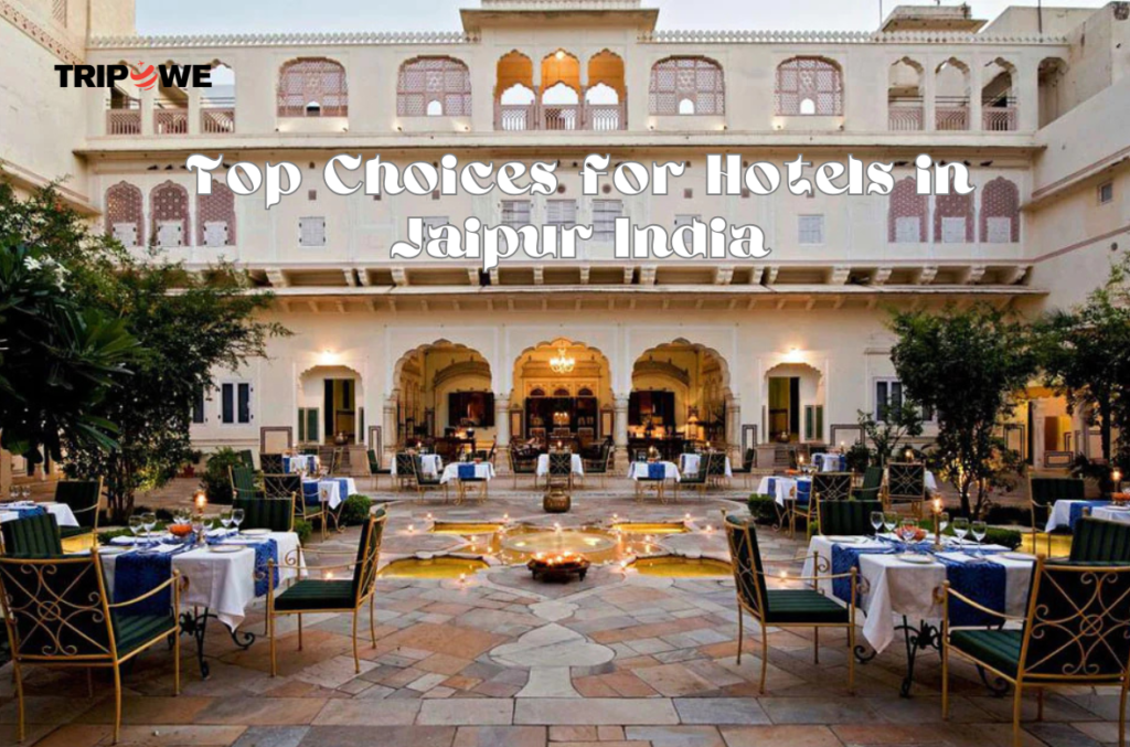 Top Choices for Hotels in Jaipur India