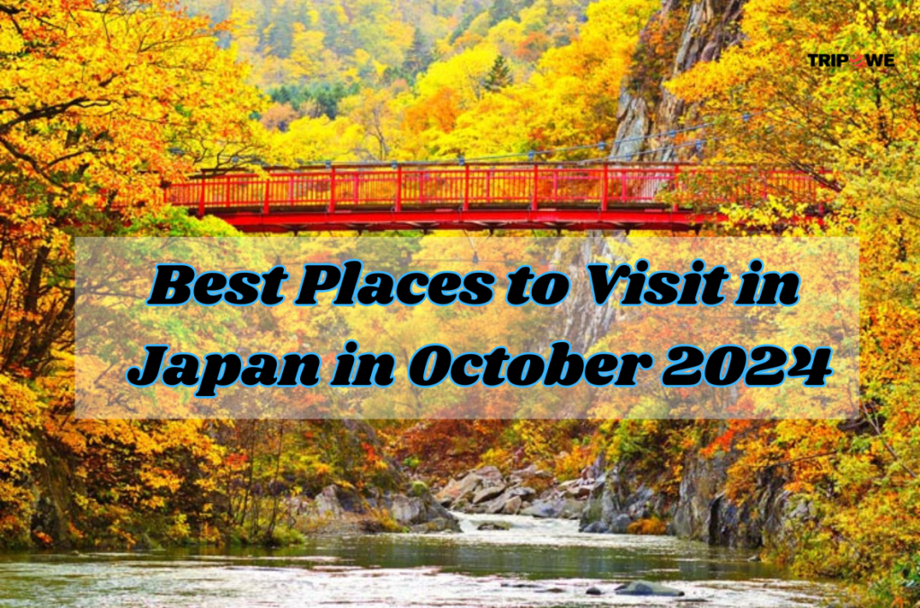 Best Places to Visit in Japan in October 2024