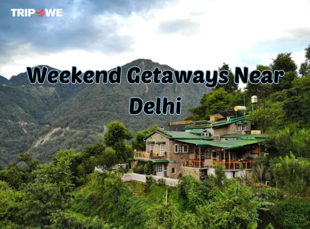 Weekend Getaways Near Delhi