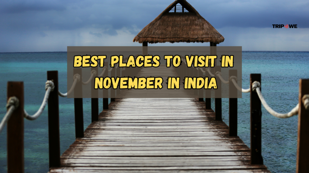 Best Places to Visit in November in India