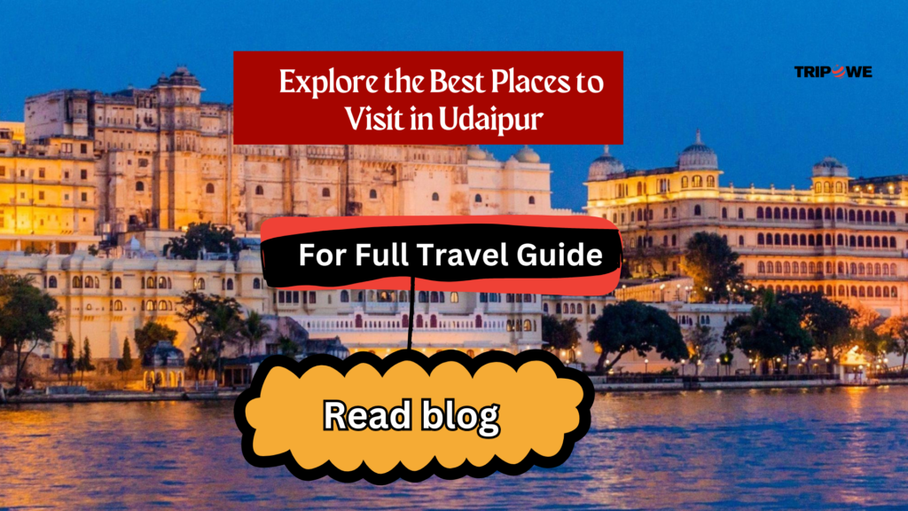 Places to visit in udaipur-Tripowe.com