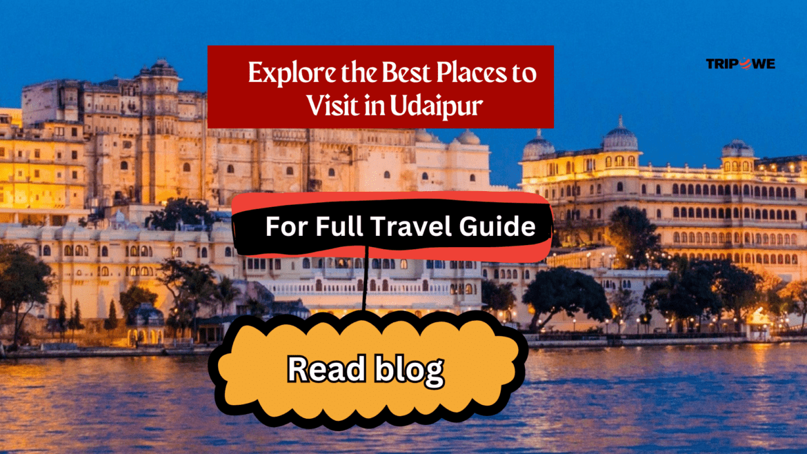 Places to visit in udaipur-Tripowe.com