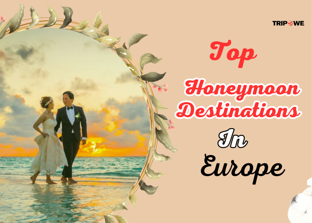 Honeymoon destination in europe - Tripowe