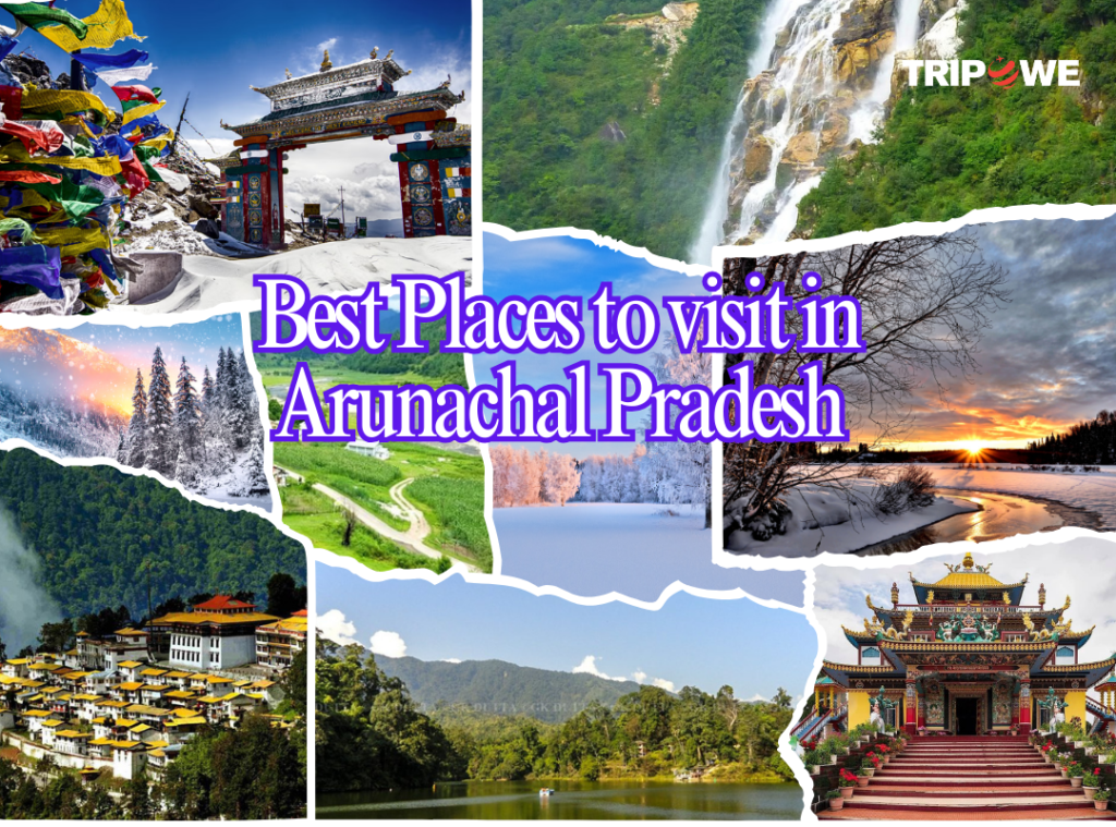 Best Places to visit in Arunachal Pradesh