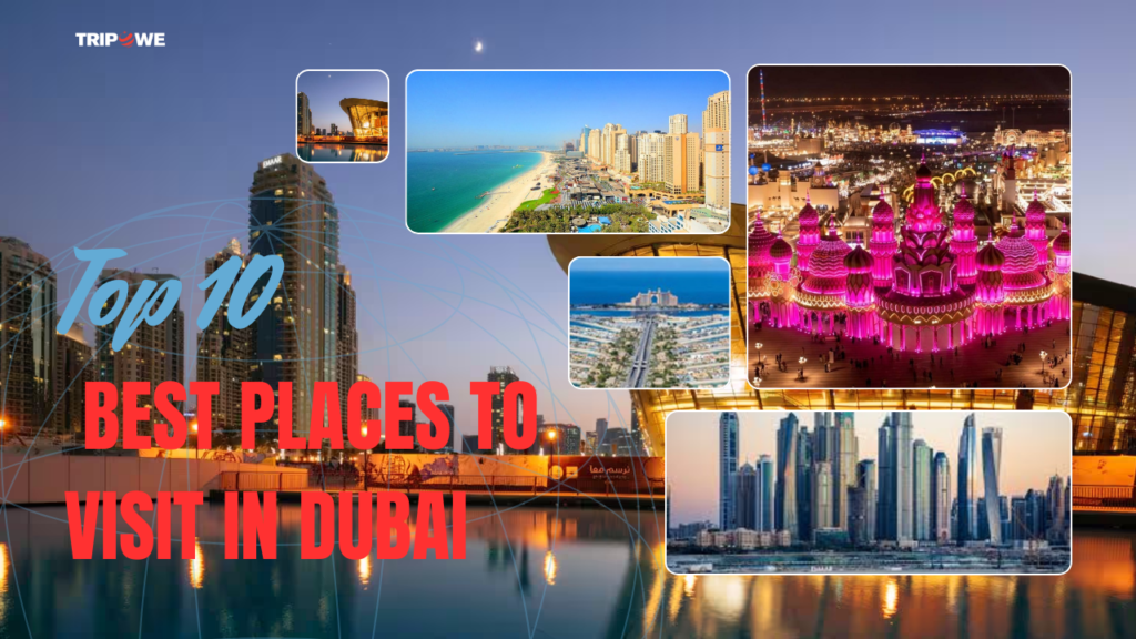 Top 10 Best Places to Visit in Dubai