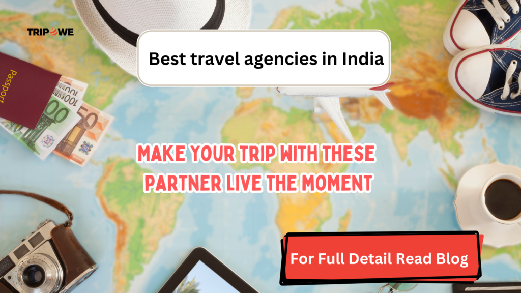 Best Travel Agencies In In dia -Tripowe.com