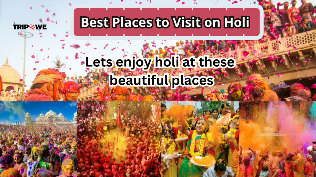 Best Places to Visit on Holi -Tripowe.com