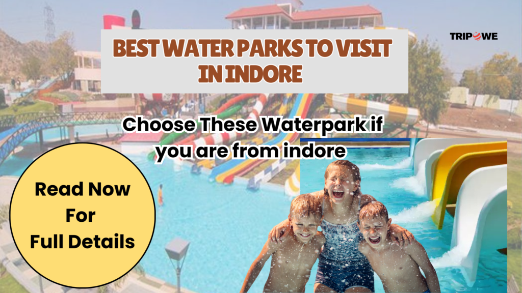 Best Waterparks to visit in indore -Tripowe.com