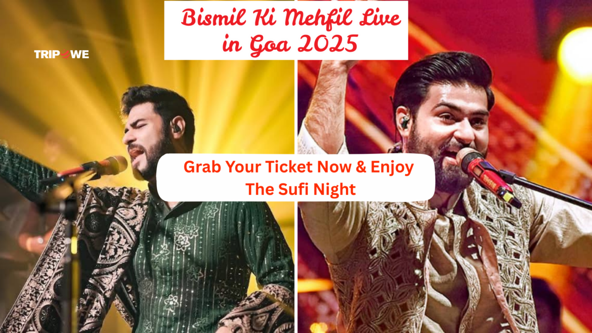 Bismil Ki Mehfil Live in Goa 2025-Tripowe.com