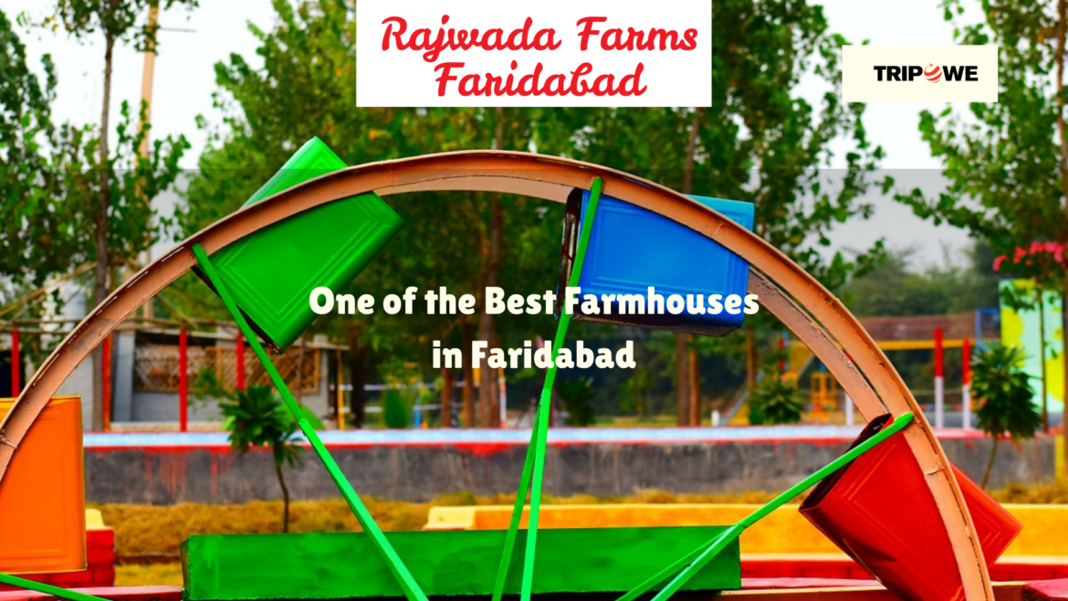 Rajwada Farms Faridabad-Tripowe.com