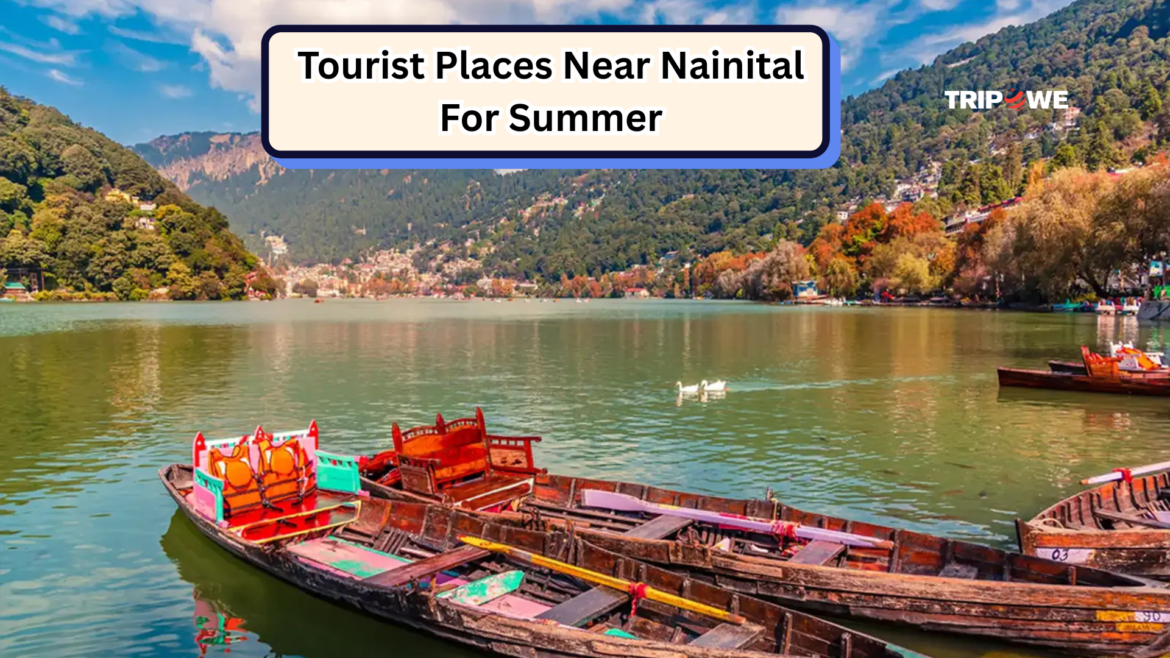 Tourist Places Near Nainitaal For Summer-Tripowe.com