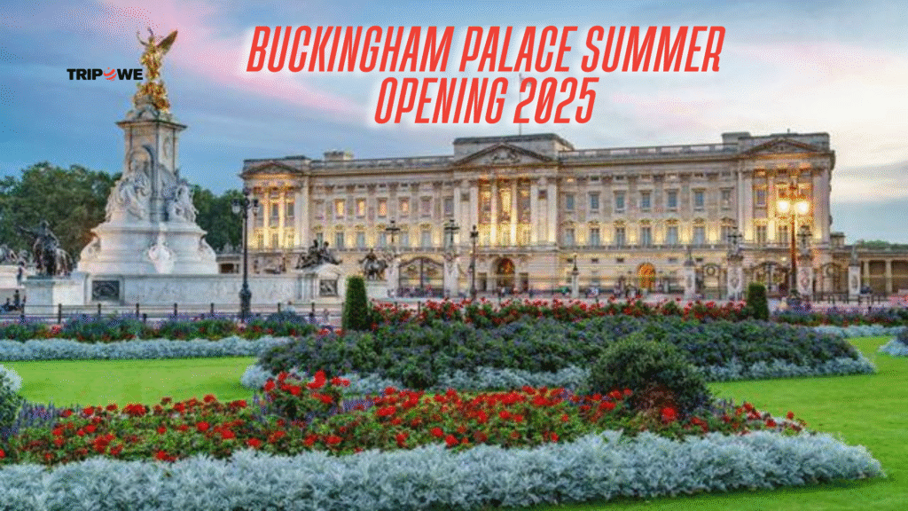 Buckingham Palace Summer Opening 2025-Tripowe.com