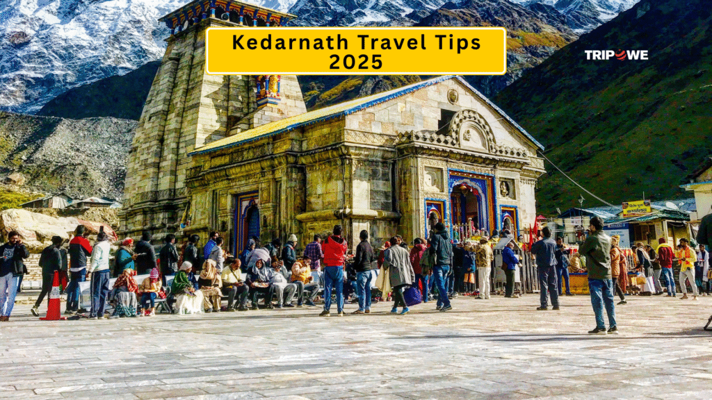 Kedarnath Travel Tips 2025-Tripwe.com