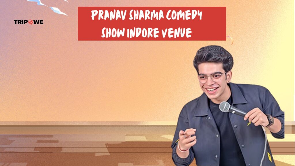 Pranav Sharma comedy show indore -Tripowe.com