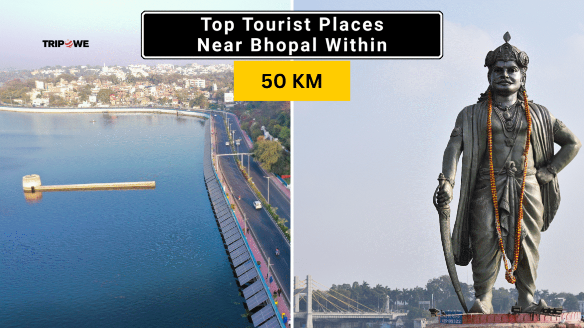 Tourist Places Near Bhopal within 50km-Tripowe.com