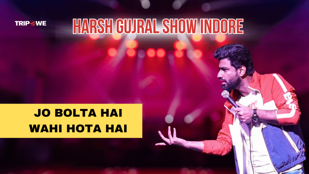 Harsh gujral show indor e-Tripowe.com