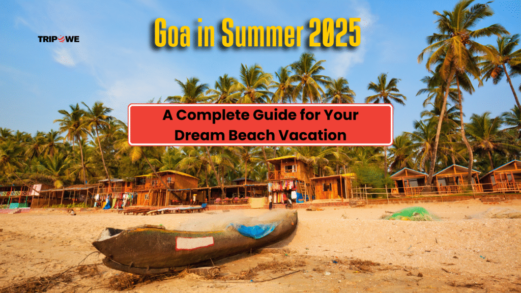 Goa in Summer 2025-Tripowe.com
