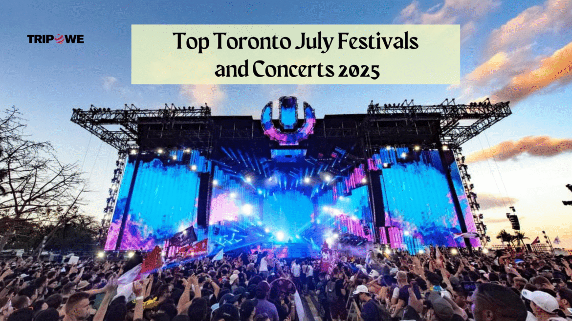 Top Torranto July Festival and Concerts 2025-Tripowe.com