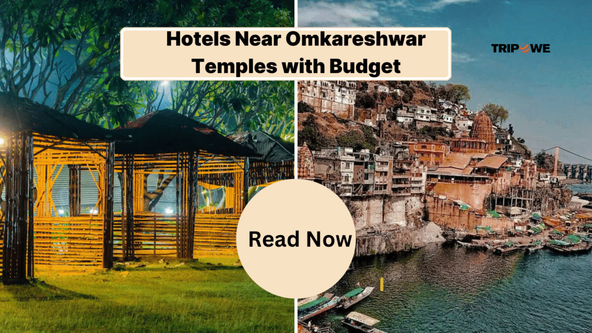 Hotel Near Omkareshwar Temples With Budget-Tripowe.com