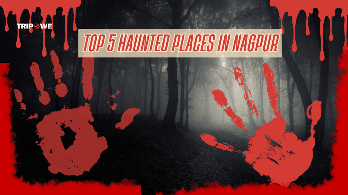 Top 5 Haunted Places in Nagpur-Tripowe.com
