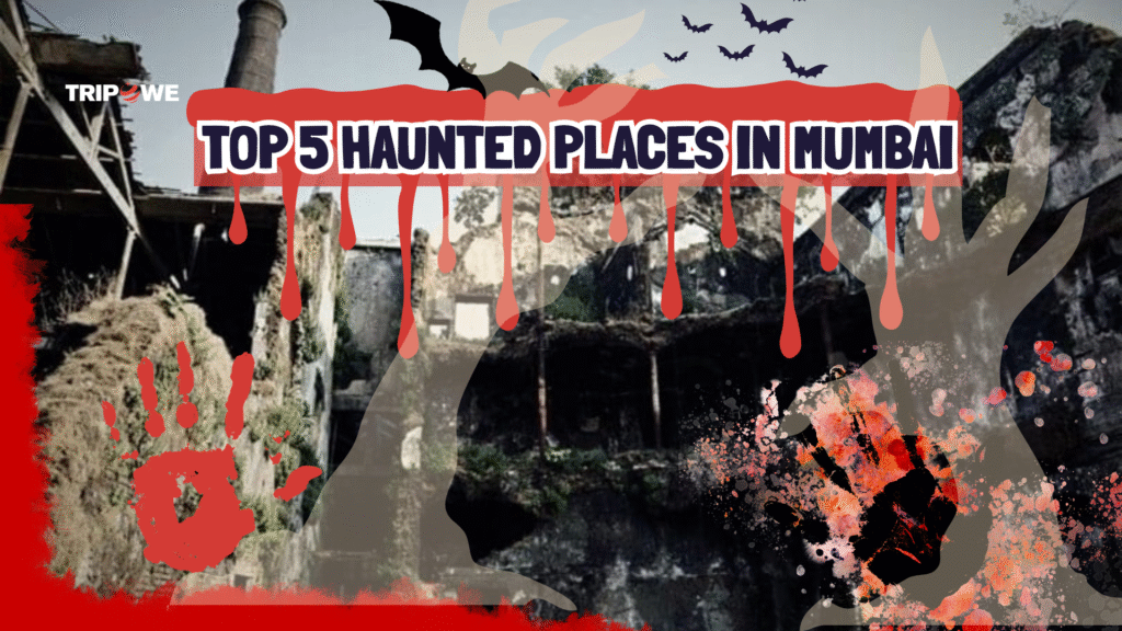 Top 5 Haunted Places in Mumbai-Tripowe.com