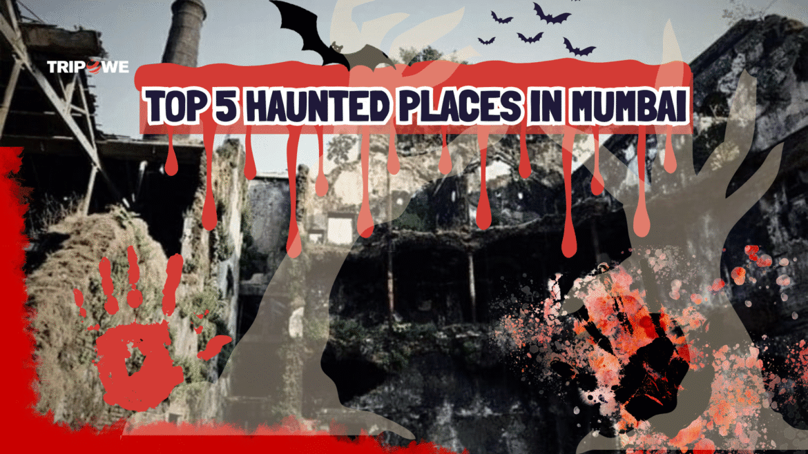 Top 5 Haunted Places in Mumbai-Tripowe.com