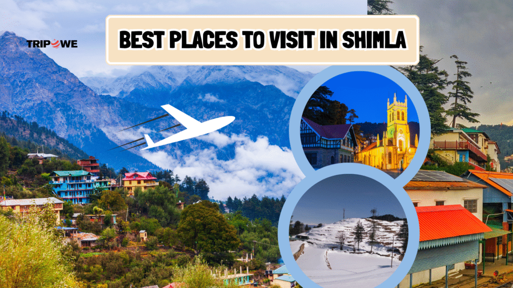 Best Places To Visit in Shimla-Tripowe.com