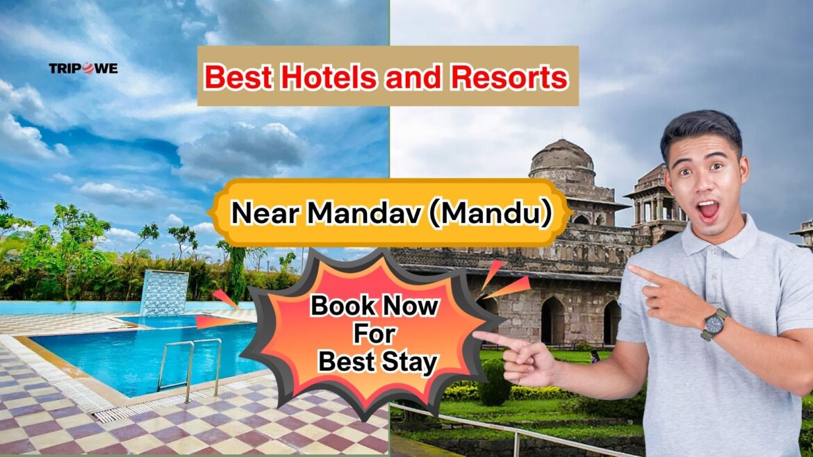 Best Hotels and Resorts Near Mandav (Mandu)