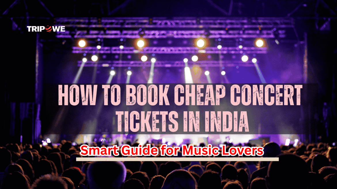 How to Book Cheap Concert Tickets in India-Tripowe.com